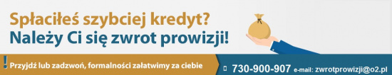 Zwrot prowizji bankowej - Spłaciłeś wcześniej Kredyt? Zadzwoń !